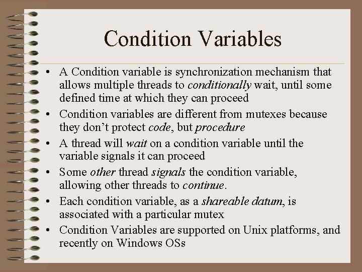 Condition Variables • A Condition variable is synchronization mechanism that allows multiple threads to