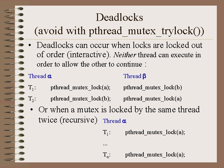 Deadlocks (avoid with pthread_mutex_trylock()) • Deadlocks can occur when locks are locked out of