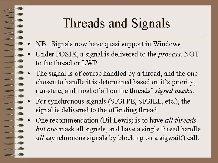 Threads and Signals • NB: Signals now have quasi support in Windows • Under