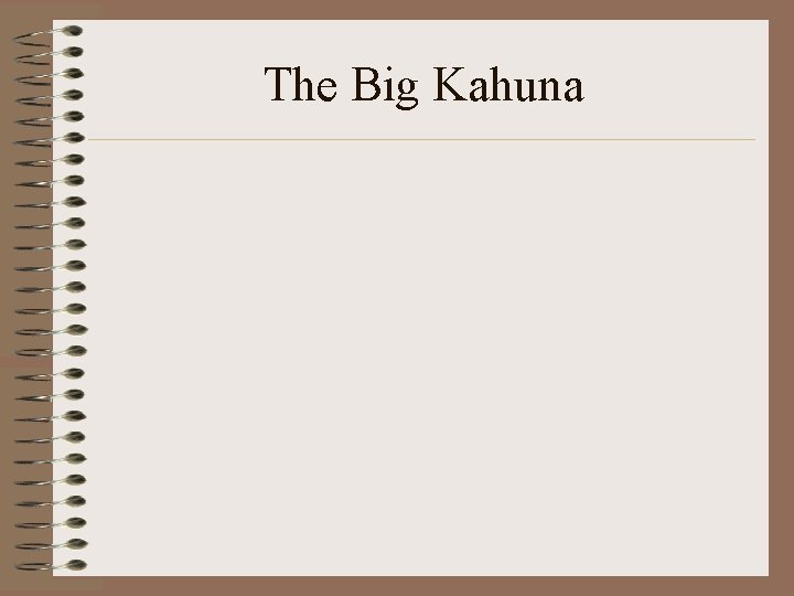 The Big Kahuna 