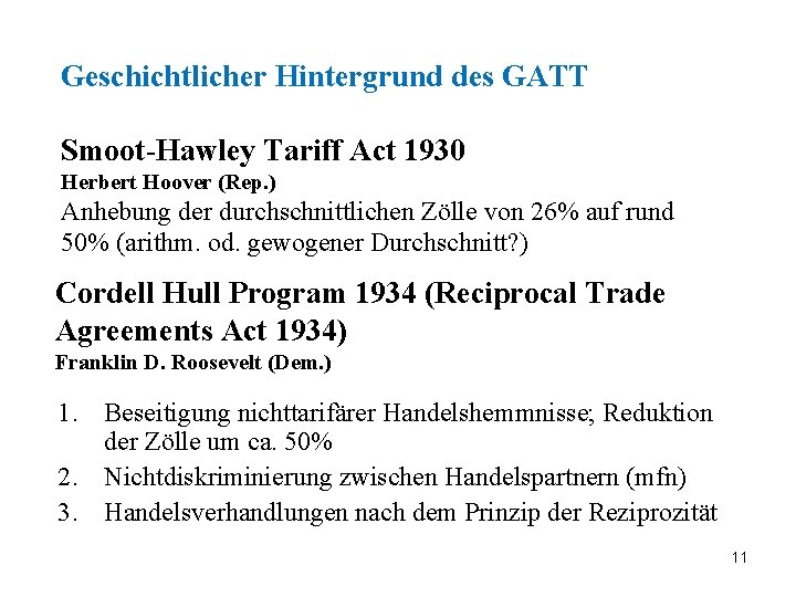 Geschichtlicher Hintergrund des GATT Smoot-Hawley Tariff Act 1930 Herbert Hoover (Rep. ) Anhebung der