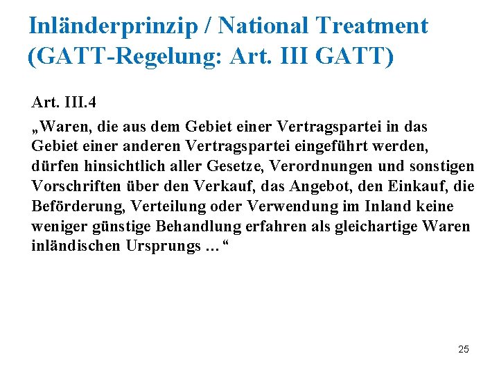 Inländerprinzip / National Treatment (GATT-Regelung: Art. III GATT) Art. III. 4 „Waren, die aus