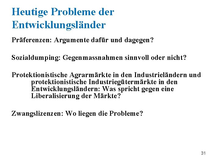 Heutige Probleme der Entwicklungsländer Präferenzen: Argumente dafür und dagegen? Sozialdumping: Gegenmassnahmen sinnvoll oder nicht?