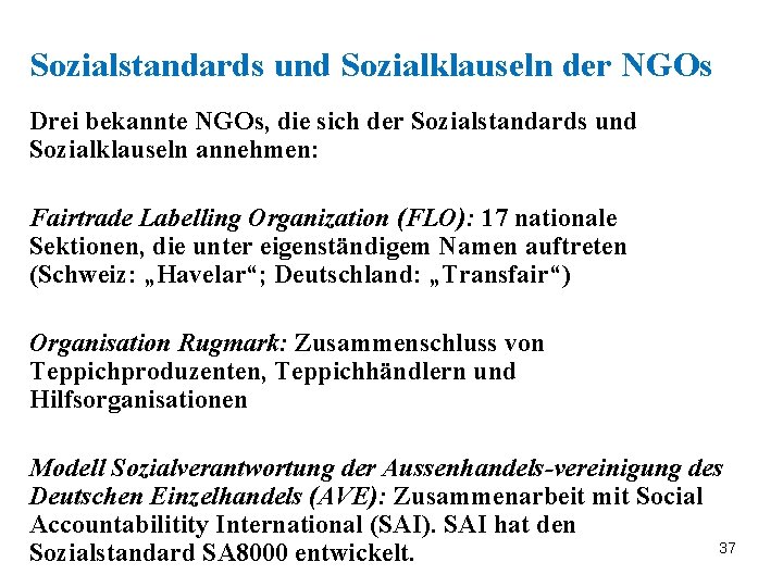 Sozialstandards und Sozialklauseln der NGOs Drei bekannte NGOs, die sich der Sozialstandards und Sozialklauseln