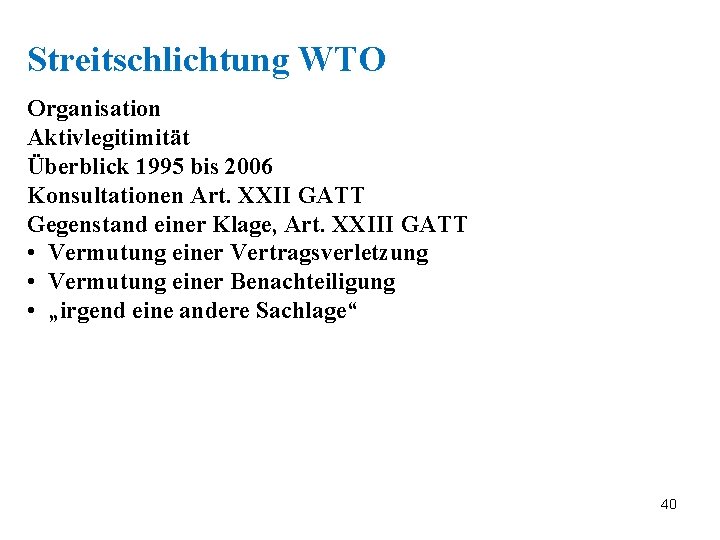 Streitschlichtung WTO Organisation Aktivlegitimität Überblick 1995 bis 2006 Konsultationen Art. XXII GATT Gegenstand einer