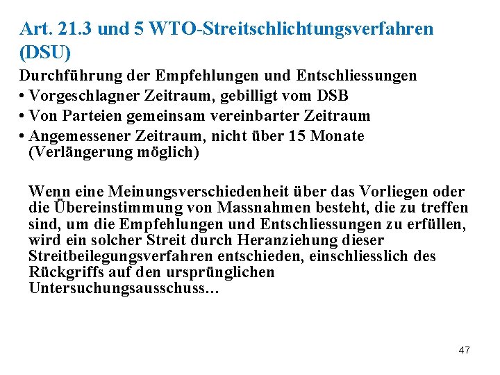 Art. 21. 3 und 5 WTO-Streitschlichtungsverfahren (DSU) Durchführung der Empfehlungen und Entschliessungen • Vorgeschlagner