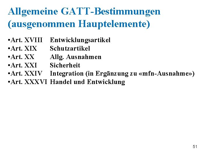 Allgemeine GATT-Bestimmungen (ausgenommen Hauptelemente) • Art. XVIII • Art. XIX • Art. XXIV •