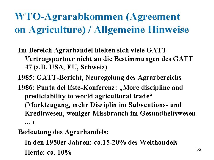 WTO-Agrarabkommen (Agreement on Agriculture) / Allgemeine Hinweise Im Bereich Agrarhandel hielten sich viele GATTVertragspartner