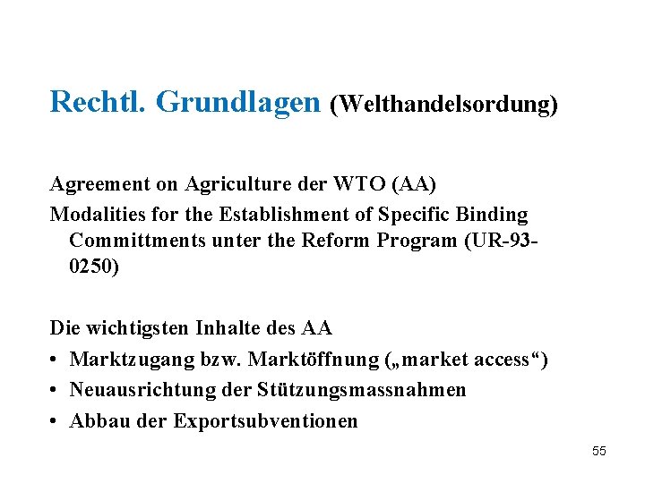 Rechtl. Grundlagen (Welthandelsordung) Agreement on Agriculture der WTO (AA) Modalities for the Establishment of