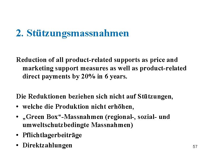 2. Stützungsmassnahmen Reduction of all product-related supports as price and marketing support measures as