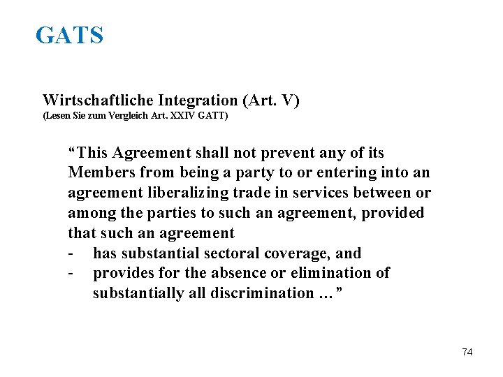 GATS Wirtschaftliche Integration (Art. V) (Lesen Sie zum Vergleich Art. XXIV GATT) “This Agreement