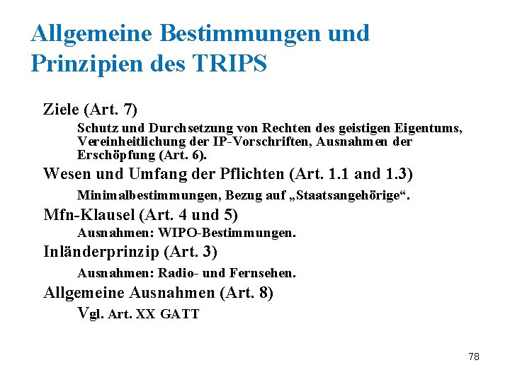 Allgemeine Bestimmungen und Prinzipien des TRIPS Ziele (Art. 7) Schutz und Durchsetzung von Rechten