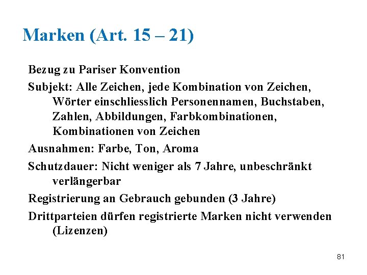 Marken (Art. 15 – 21) Bezug zu Pariser Konvention Subjekt: Alle Zeichen, jede Kombination