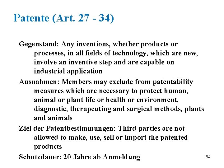 Patente (Art. 27 - 34) Gegenstand: Any inventions, whether products or processes, in all