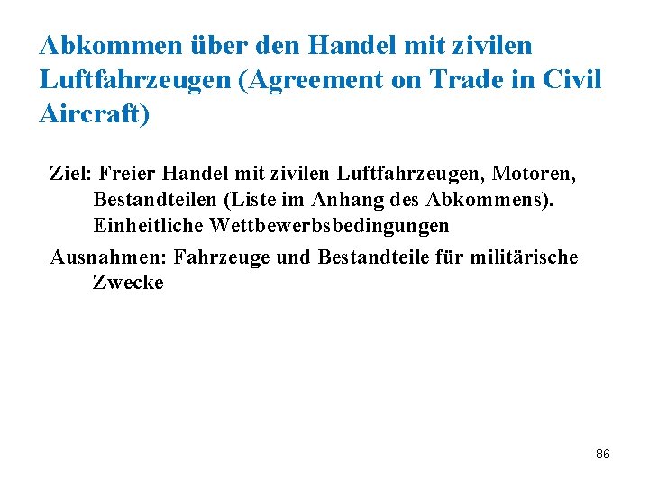 Abkommen über den Handel mit zivilen Luftfahrzeugen (Agreement on Trade in Civil Aircraft) Ziel: