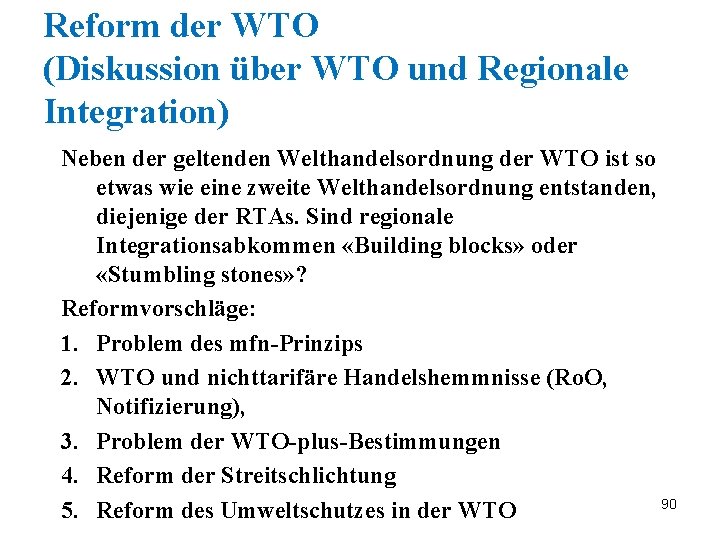 Reform der WTO (Diskussion über WTO und Regionale Integration) Neben der geltenden Welthandelsordnung der