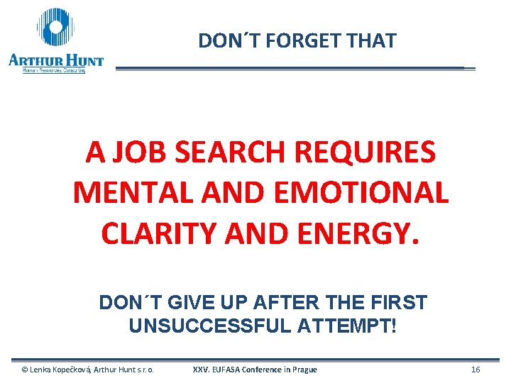 DON´T FORGET THAT A JOB SEARCH REQUIRES MENTAL AND EMOTIONAL CLARITY AND ENERGY. DON´T