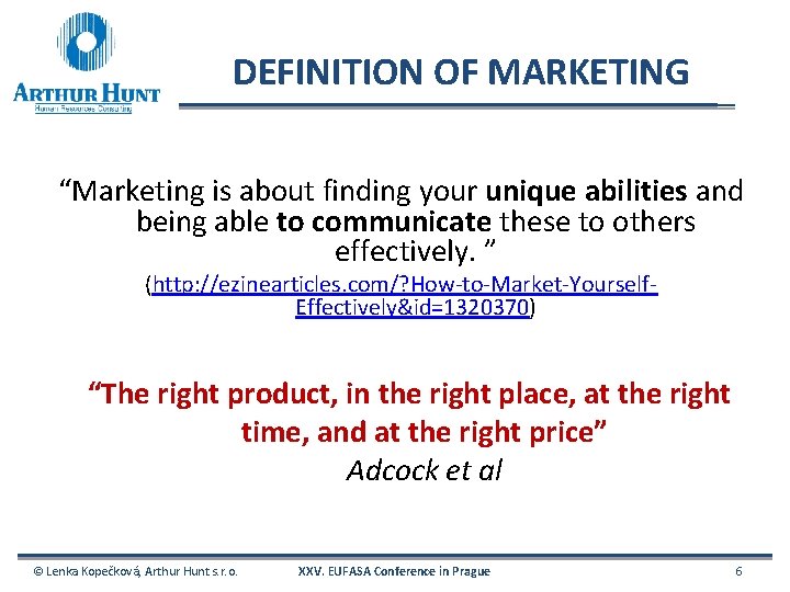 DEFINITION OF MARKETING “Marketing is about finding your unique abilities and being able to