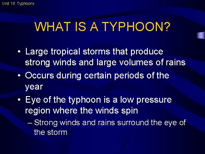 Unit 19: Typhoons WHAT IS A TYPHOON? • Large tropical storms that produce strong