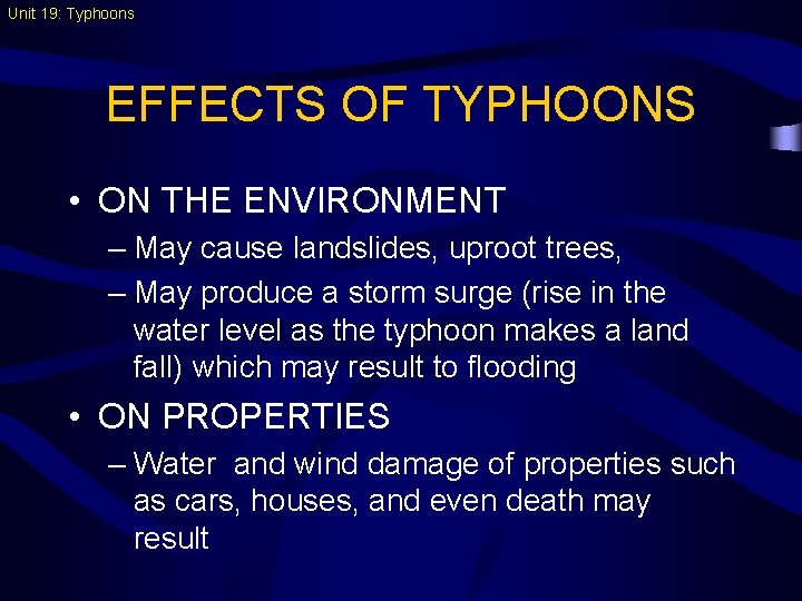 Unit 19: Typhoons EFFECTS OF TYPHOONS • ON THE ENVIRONMENT – May cause landslides,