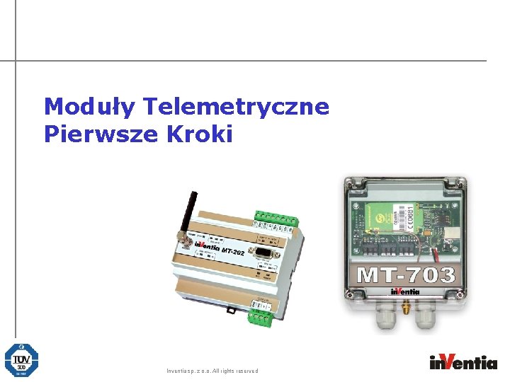 Moduły Telemetryczne Pierwsze Kroki Inventia sp. z o. o. All rights reserved 