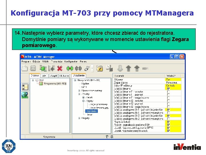 Konfiguracja MT-703 przy pomocy MTManagera 14. parametry, chcesz do rejestratora. 13. Następnie W zakładcewybierz