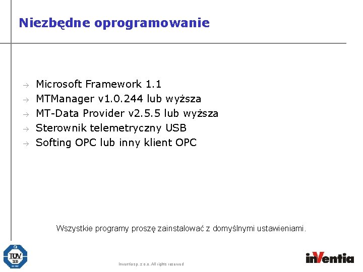 Niezbędne oprogramowanie à à à Microsoft Framework 1. 1 MTManager v 1. 0. 244