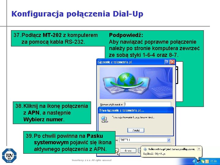 Konfiguracja połączenia Dial-Up 37. Podłącz MT-202 z komputerem za pomocą kabla RS-232. Podpowiedź: Aby