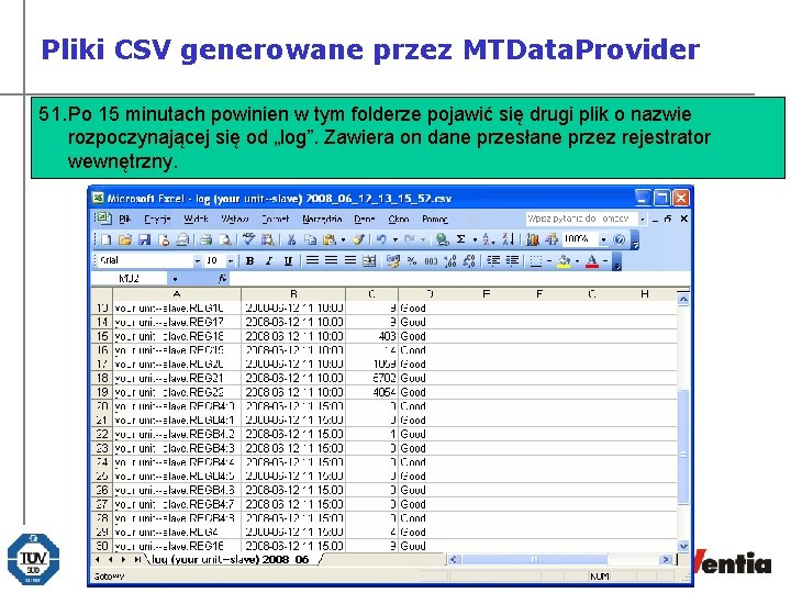 Pliki CSV generowane przez MTData. Provider 50. Po Otwórz folder, wpowinien którym zapisujesz pliki