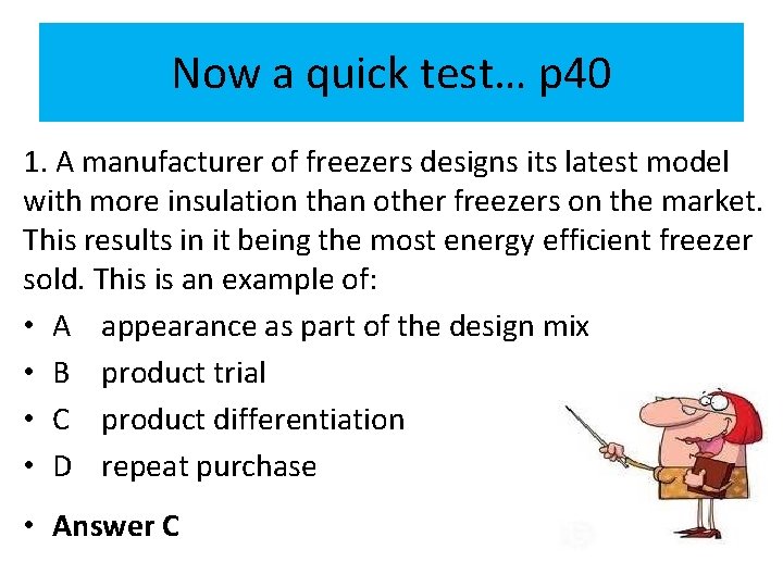 Now a quick test… p 40 1. A manufacturer of freezers designs its latest