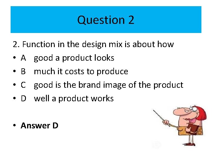 Question 2 2. Function in the design mix is about how • A good