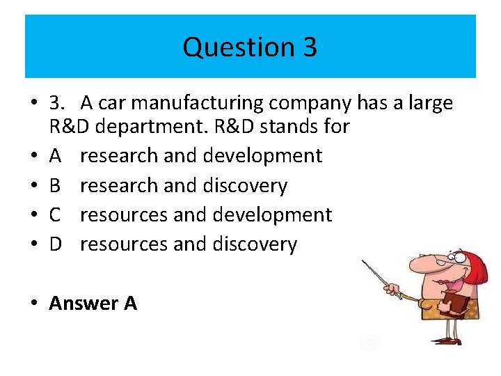 Question 3 • 3. A car manufacturing company has a large R&D department. R&D