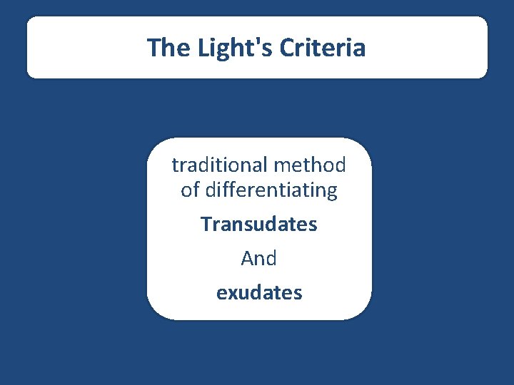 The Light's Criteria traditional method of differentiating Transudates And exudates 