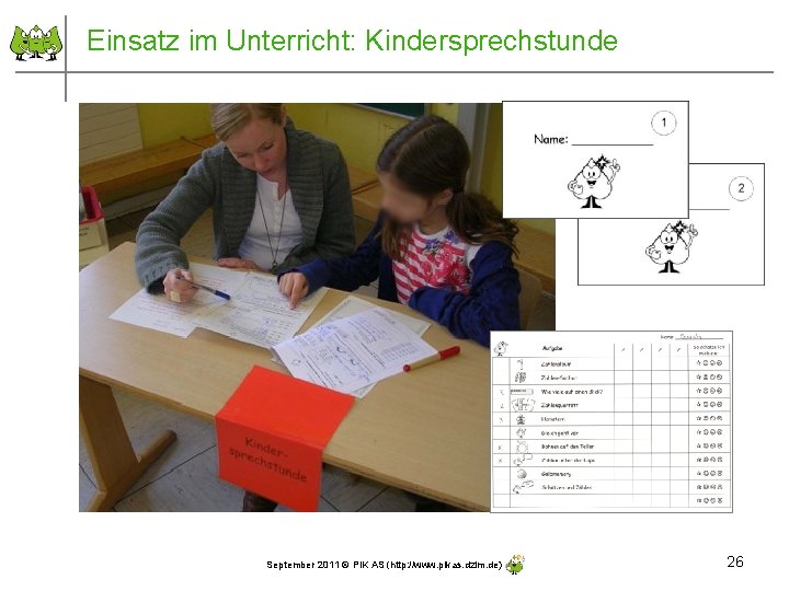 Einsatz im Unterricht: Kindersprechstunde September 2011 © PIK AS (http: //www. pikas. dzlm. de)