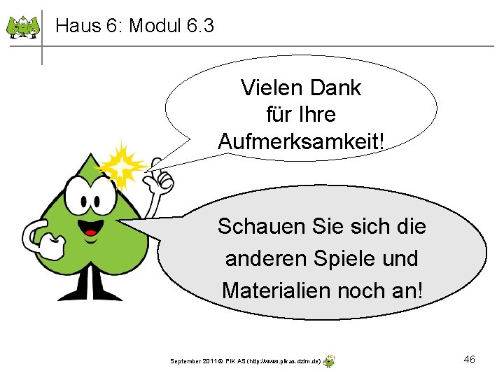 Haus 6: Modul 6. 3 Vielen Dank für Ihre Aufmerksamkeit! Schauen Sie sich die