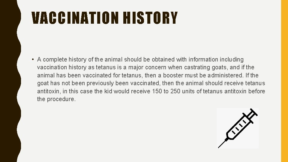 VACCINATION HISTORY • A complete history of the animal should be obtained with information