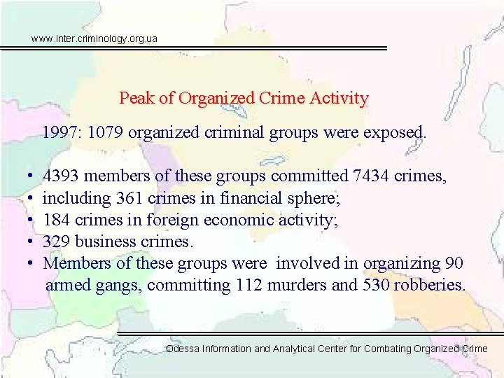 www. inter. criminology. org. ua Peak of Organized Crime Activity 1997: 1079 organized criminal