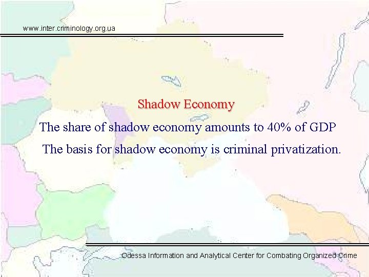 www. inter. criminology. org. ua Shadow Economy The share of shadow economy amounts to