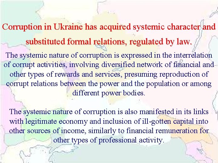 Corruption in Ukraine has acquired systemic character and substituted formal relations, regulated by law.