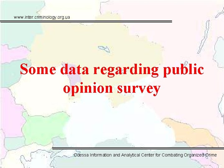 www. inter. criminology. org. ua Some data regarding public opinion survey Odessa Information and