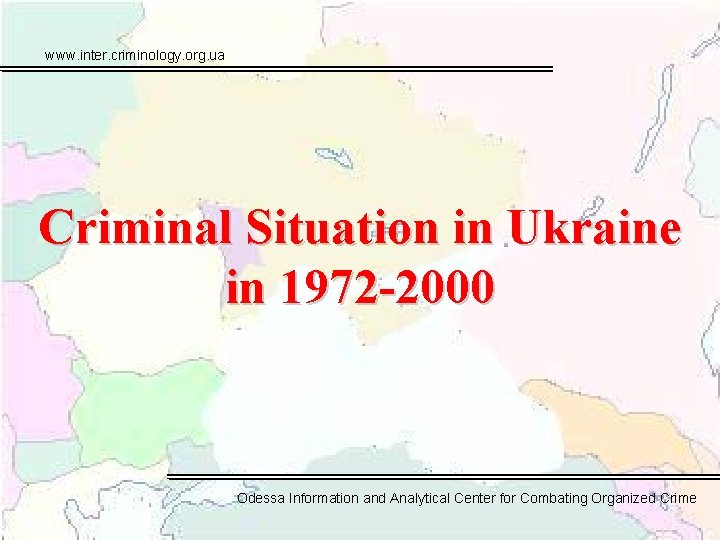 www. inter. criminology. org. ua Criminal Situation in Ukraine in 1972 -2000 Odessa Information