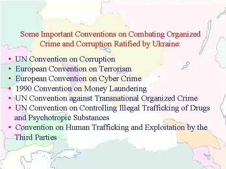 Some Important Conventions on Combating Organized Crime and Corruption Ratified by Ukraine: • UN