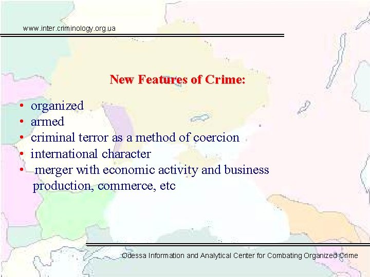 www. inter. criminology. org. ua New Features of Crime: • organized • armed •