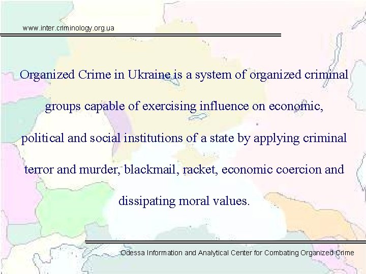 www. inter. criminology. org. ua Organized Crime in Ukraine is a system of organized