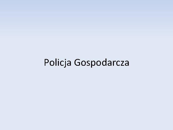 Policja Gospodarcza Policja Gospodarcza