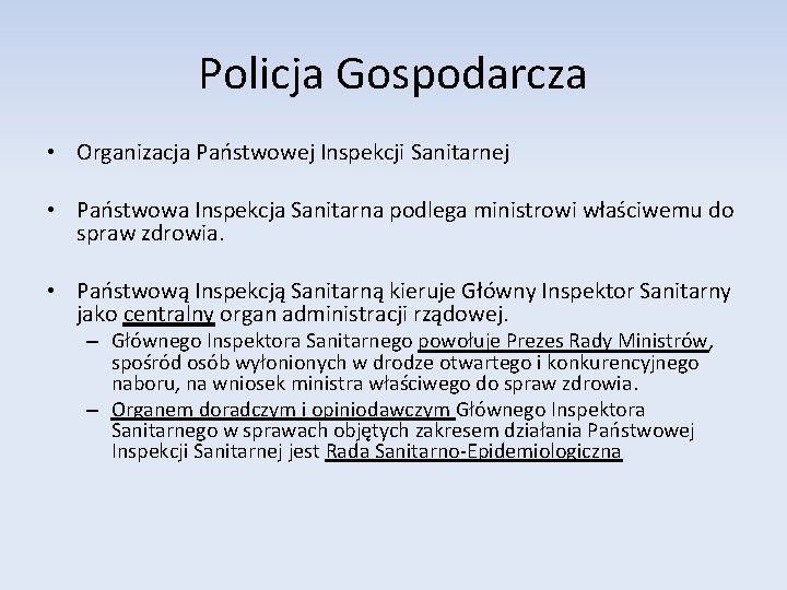 Policja Gospodarcza • Organizacja Państwowej Inspekcji Sanitarnej • Państwowa Inspekcja Sanitarna podlega ministrowi właściwemu