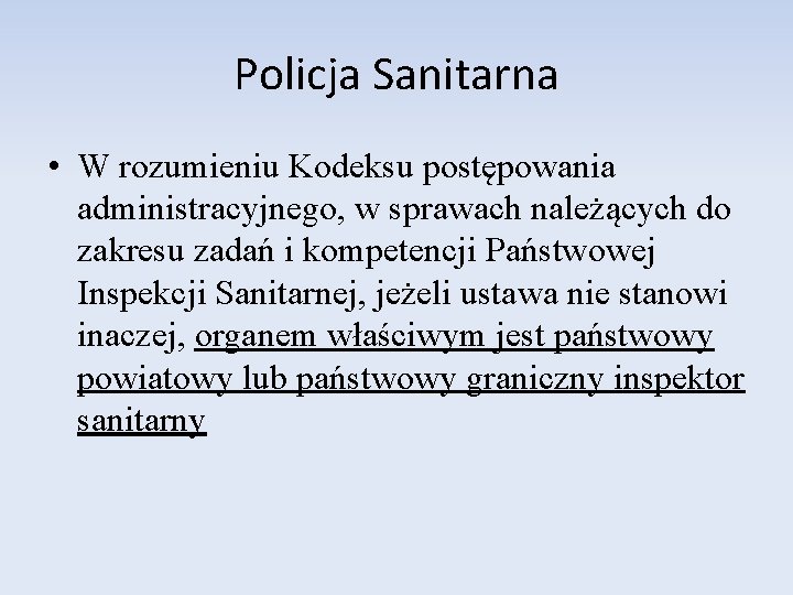 Policja Sanitarna • W rozumieniu Kodeksu postępowania administracyjnego, w sprawach należących do zakresu zadań