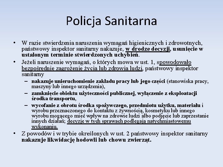 Policja Sanitarna • W razie stwierdzenia naruszenia wymagań higienicznych i zdrowotnych, państwowy inspektor sanitarny Policja Sanitarna • W razie stwierdzenia naruszenia wymagań higienicznych i zdrowotnych, państwowy inspektor sanitarny