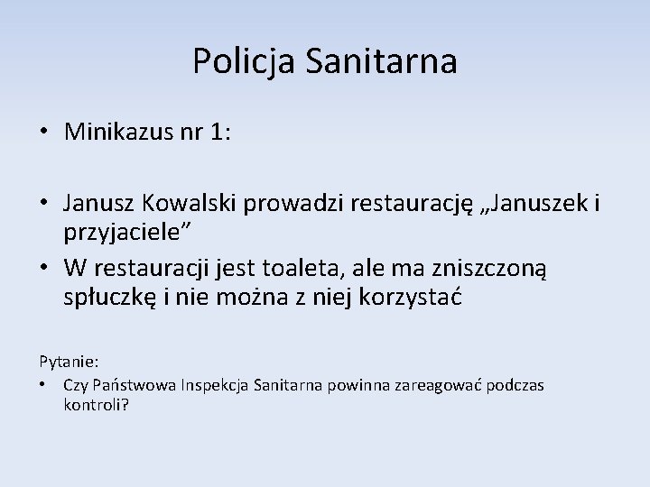 Policja Sanitarna • Minikazus nr 1: • Janusz Kowalski prowadzi restaurację „Januszek i przyjaciele”