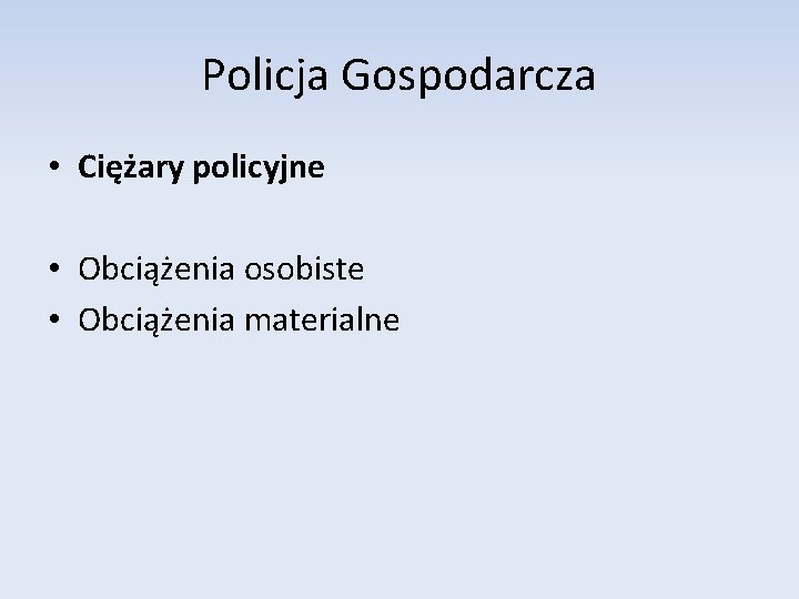 Policja Gospodarcza • Ciężary policyjne • Obciążenia osobiste • Obciążenia materialne 